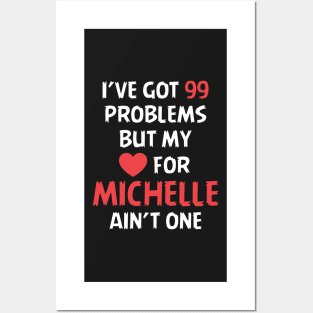 I've got 99 problems but my love for Michelle ain't one Posters and Art